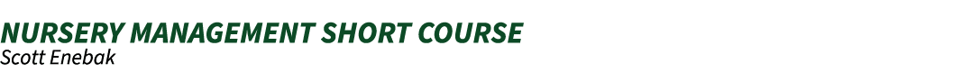 ﻿Nursery Management Short Course Scott Enebak