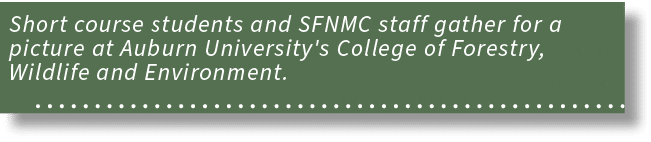 Short course students and SFNMC staff gather for a picture at Auburn University's College of Forestry, Wildlife and E...