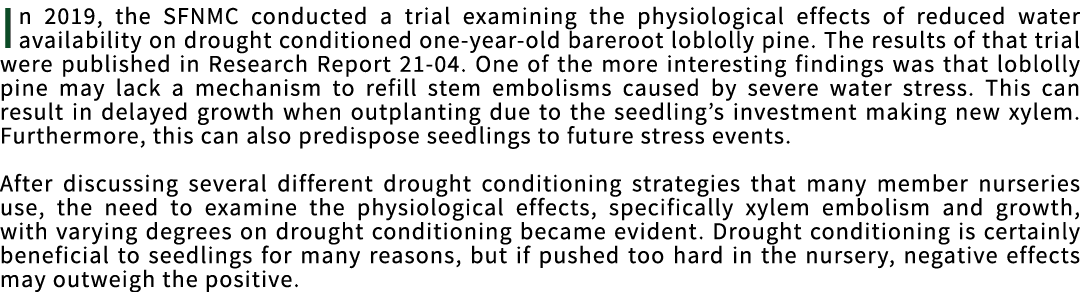 In 2019, the SFNMC conducted a trial examining the physiological effects of reduced water availability on drought con   