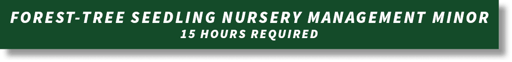 Forest-tree seedling nursery management minor 15 HOURS require