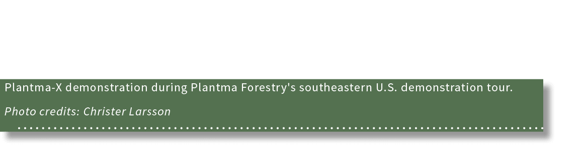 Plantma-X demonstration during Plantma Forestry's southeastern U S  demonstration tour   Photo credits: Christer Larsson