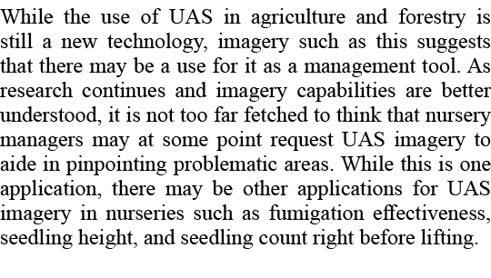 While the use of UAS in agriculture and forestry is still a new technology, imagery such as this suggests that there ...
