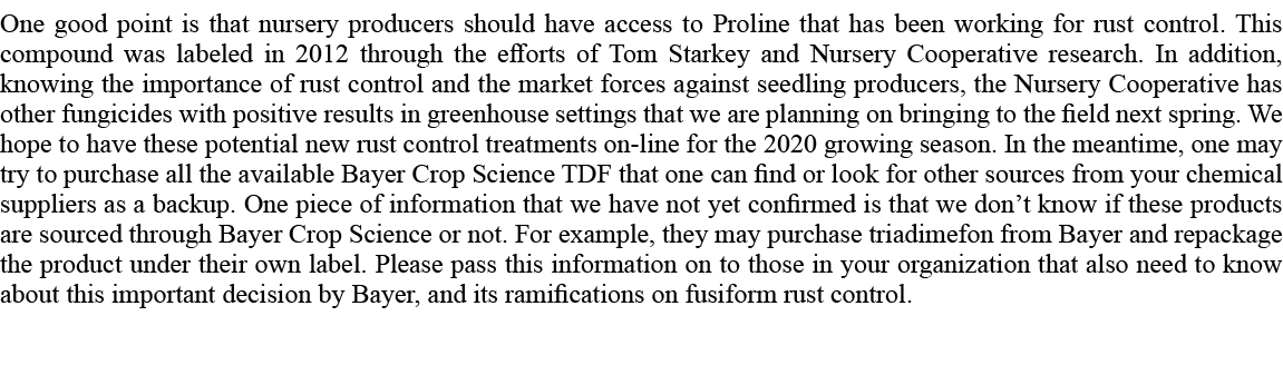 One good point is that nursery producers should have access to Proline that has been working for rust control. This c...