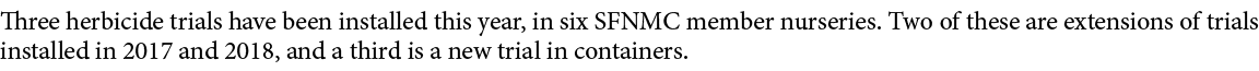 Three herbicide trials have been installed this year, in six SFNMC member nurseries. Two of these are extensions of t...