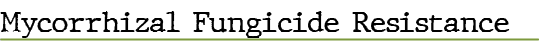 Mycorrhizal Fungicide Resistanc