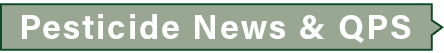 Pesticide News & QPS