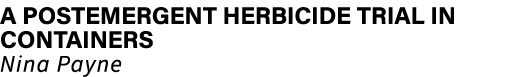 A postemergent herbicide trial in containers Nina Payne