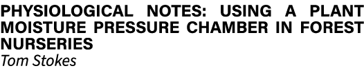 physiological notes: using a plant moisture pressure chamber in forest nurseries Tom Stokes 