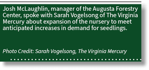 Josh McLaughlin, manager of the Augusta Forestry Center, spoke with Sarah Vogelsong of The Virginia Mercury about exp...