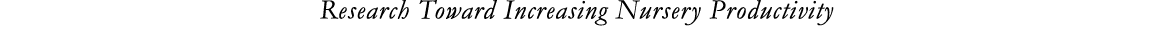 Research Toward Increasing Nursery Productivity