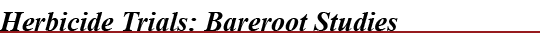 Herbicide Trials: Bareroot Studie