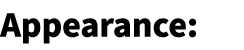 ﻿Appearance: