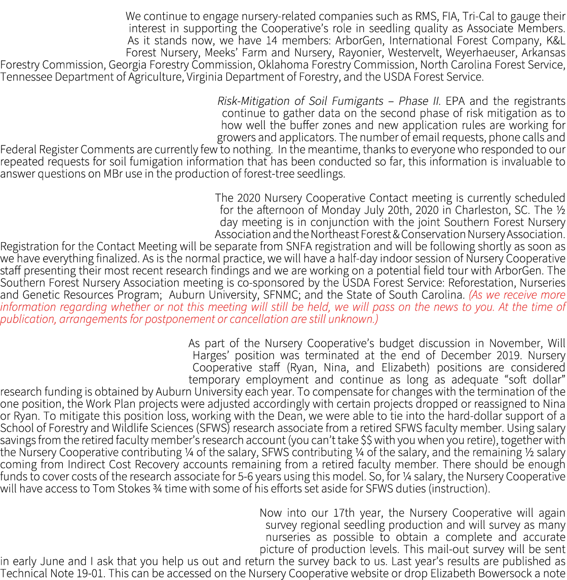 We continue to engage nursery related companies such as RMS, FIA, Tri Cal to gauge their interest in supporting the C...