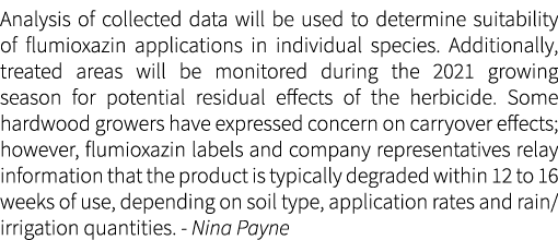 Analysis of collected data will be used to determine suitability of flumioxazin applications in individual species. A...
