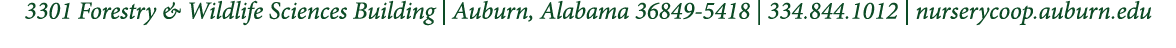 3301 Forestry & Wildlife Sciences Building | Auburn, Alabama 36849 5418 | 334.844.1012 | nurserycoop.auburn.edu