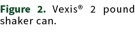 Figure 2. Vexis® 2 pound shaker can.