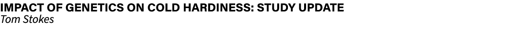 IMPACT OF GENETICS ON COLD HARDINESS: STUDY UPDATE Tom Stokes