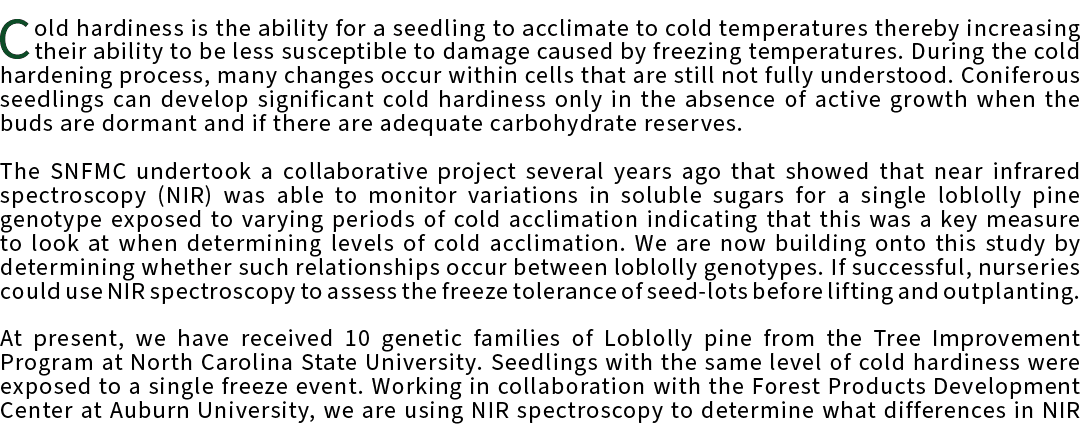 Cold hardiness is the ability for a seedling to acclimate to cold temperatures thereby increasing their ability to be...