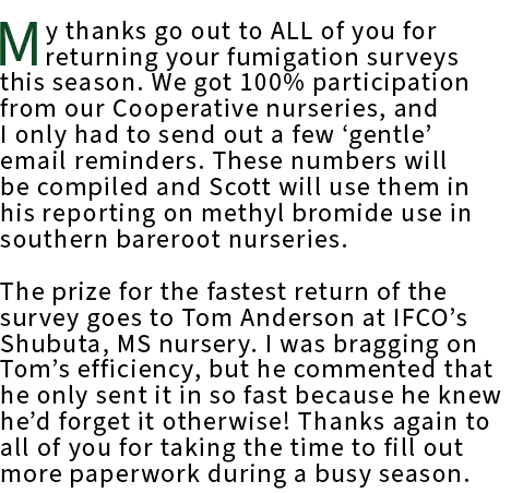 My thanks go out to ALL of you for returning your fumigation surveys this season. We got 100% participation from our ...
