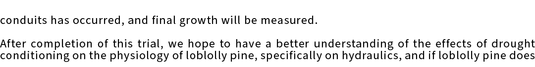 conduits has occurred, and final growth will be measured. After completion of this trial, we hope to have a better un...