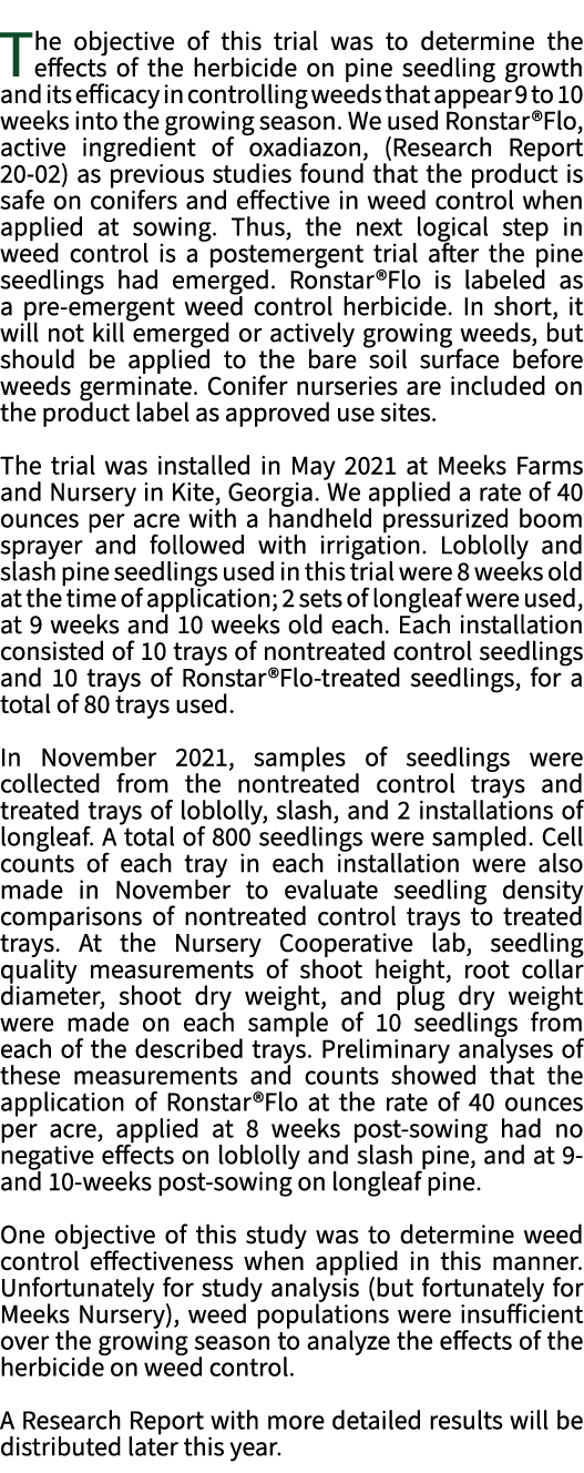 The objective of this trial was to determine the effects of the herbicide on pine seedling growth and its efficacy in...