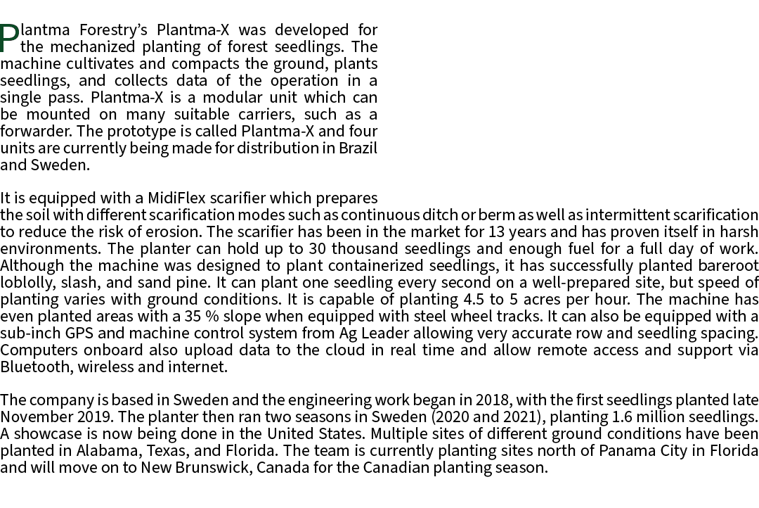 Plantma Forestry’s Plantma X was developed for the mechanized planting of forest seedlings. The machine cultivates an...