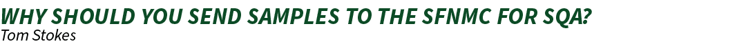 why should you send samples to the SFNMC for sQA? Tom Stokes