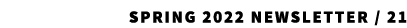 SPRING 2022 Newsletter / 21 
