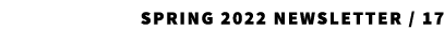 SPRING 2022 Newsletter / 17 