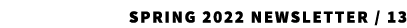 SPRING 2022 Newsletter / 13 
