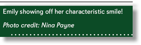 Emily showing off her characteristic smile! Photo credit: Nina Payne 