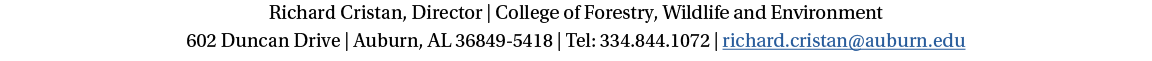 Richard Cristan, Director | College of Forestry, Wildlife and Environment 602 Duncan Drive | Auburn, AL 36849 5418 | ...