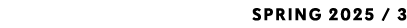 SPRING 2025 / 3 