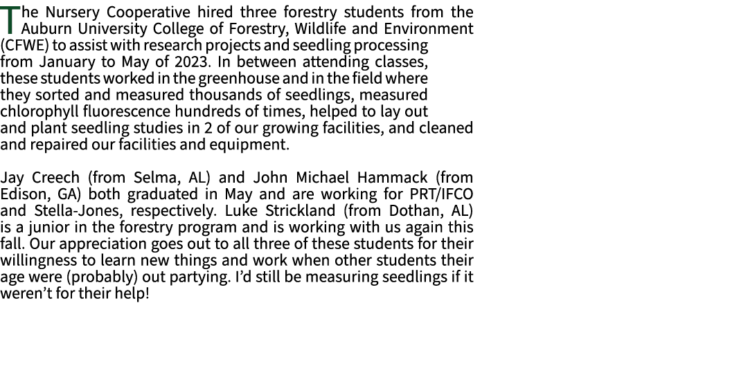 The Nursery Cooperative hired three forestry students from the Auburn University College of Forestry, Wildlife and En...