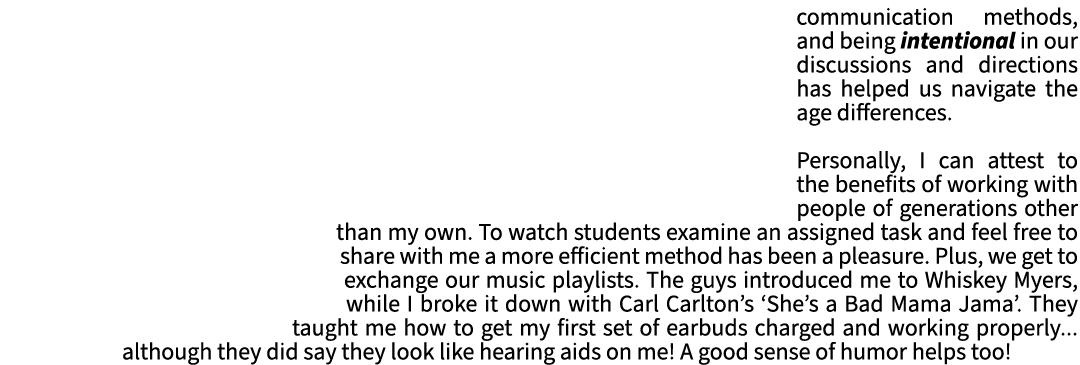 communication methods, and being intentional in our discussions and directions has helped us navigate the age differe...