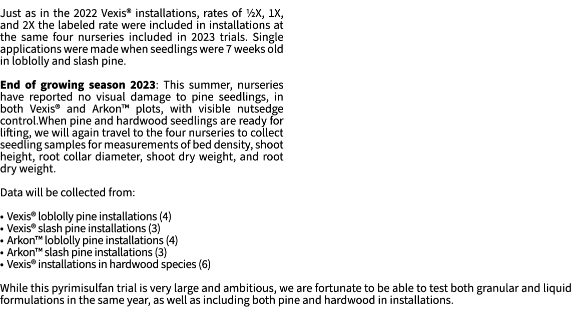 Just as in the 2022 Vexis® installations, rates of 1/2X, 1X, and 2X the labeled rate were included in installations a...