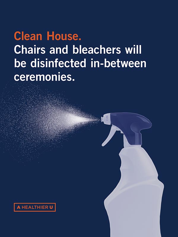 Clean house. Chairs and bleachers will be disinfected in-between ceremonies.