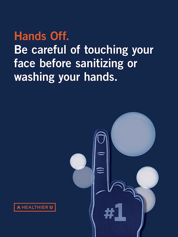 Hands off. Be careful of touching your face before sanitizing your hands.