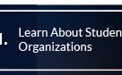 I. Learn About Student Organizations