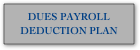 DUES PAYROLL
DEDUCTION PLAN