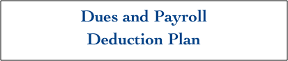 Dues and Payroll
Deduction Plan