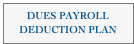 DUES PAYROLL
DEDUCTION PLAN
