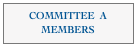 COMMITTEE  A
MEMBERS